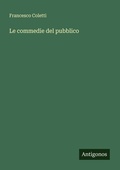 Cover: Le commedie del pubblico - Antigonos Verlag