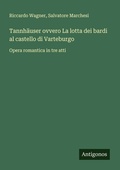 Cover: Tannhaeuser ovvero La lotta dei bardi al castello di Varteburgo - Antigonos Verlag