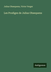 Enlarge image Cover: Les Prodiges de Julius Obsequens - Antigonos Verlag
