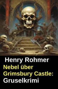 Abbildung von: Nebel über Grimsbury Castle: Gruselkrimi - Uksak E-Books
