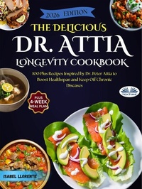Abbildung von: The Delicious Dr. Attia Longevity Cookbook - Tektime