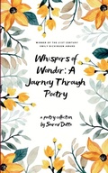 Cover: Whispers of Wonder: a Journey Through Poetry Exploring Life's Magic, D - Libresco Feeds Private Limited