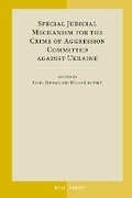 Cover: Special Judicial Mechanism for the Crime of Aggression Committed against Ukraine - Martinus Nijhoff