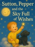 Cover: Sutton, Pepper and the Sky Full of Wishes - Samantha Callan