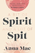 Cover: A Bit of Spirit and a Lot of Spit - Cedar Place Books