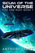 Cover: Scum of the Universe (Fire and Rust, #7) - Anthony James