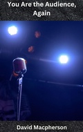 Cover: You Are the Audience, Again - David Macpherson