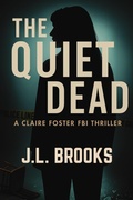 Cover: The Quiet Dead (Claire Foster FBI Thrillers, #1) - J.L. Brooks