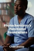 Cover: Phytochemistry's Functional Foundations - Chad Jessup