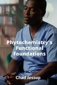Enlarge image Cover: Phytochemistry's Functional Foundations - Chad Jessup