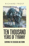 Cover: Ten thousand years of tyranny - AuthorHouse