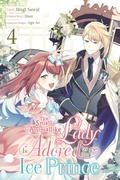 Cover: The Small-Animallike Lady Is Adored by the Ice Prince, Vol. 4 (manga) - Yen Press