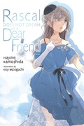 Cover: Rascal Does Not Dream of a Dear Friend (light novel) - Yen Press