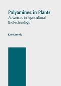 Cover: Polyamines in Plants: Advances in Agricultural Biotechnology - Larsen and Keller Education