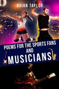 Enlarge image Cover: Poems For the Sports Fans and Musicians - Brian Taylor