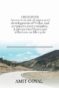 Cover: OBSERVER An ancient art of sages and development of Vedas and scriptures over centuries. A prequel to Planet and influence on life cycle - Notion Press