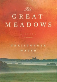 Abbildung von: The Great Meadows - Christopher Walsh Author