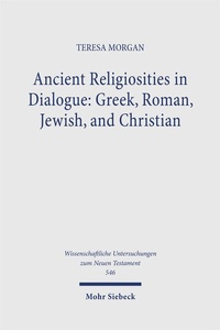 Abbildung von: Ancient Religiosities in Dialogue: Greek, Roman, Jewish, and Christian - Mohr Siebeck