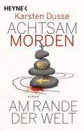 Cover: Achtsam morden am Rande der Welt - Heyne