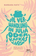 Cover: Die Verwandlung in Julia oder Kafkas K&auml;fer - BVK Buch Verlag Kempen