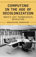 Cover: Computing in the Age of Decolonization - Princeton University Press