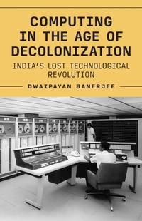 Enlarge image Cover: Computing in the Age of Decolonization - Princeton University Press