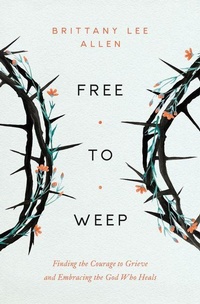Enlarge image Cover: Free To Weep - Moody Publishers