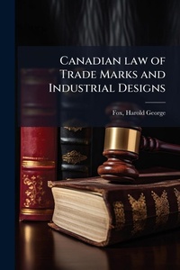 Abbildung von: Canadian law of Trade Marks and Industrial Designs - Hutson Street Press