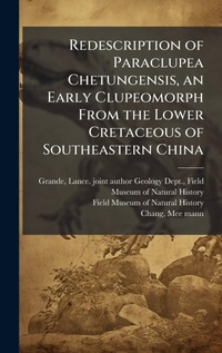Abbildung von: Redescription of Paraclupea Chetungensis, an Early Clupeomorph From the Lower Cretaceous of Southeastern China - Hutson Street Press