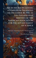 Cover: Sex in Microorganisms; a Symposium Presented on December 30, 1951, at the Philadelphia Meeting of the American Association for the Advancement of Science - Hutson Street Press