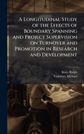 Cover: A Longitudinal Study of the Effects of Boundary Spanning and Project Supervision on Turnover and Promotion in Research and Development - Hutson Street Press