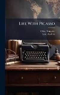 Enlarge image Cover: Life With Picasso - Hutson Street Press