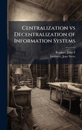 Cover: Centralization vs Decentralization of Information Systems - Hutson Street Press