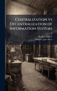 Enlarge image Cover: Centralization vs Decentralization of Information Systems - Hutson Street Press