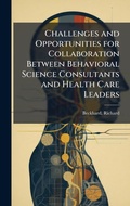 Cover: Challenges and Opportunities for Collaboration Between Behavioral Science Consultants and Health Care Leaders - Hutson Street Press