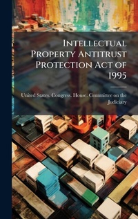 Enlarge image Cover: Intellectual Property Antitrust Protection Act of 1995 - Hutson Street Press