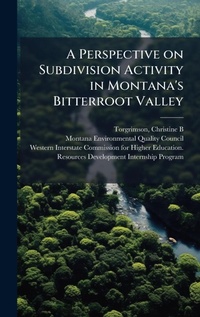 Enlarge image Cover: A Perspective on Subdivision Activity in Montana's Bitterroot Valley - Hutson Street Press