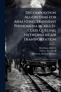 Cover: Decomposition Algorithms for Analyzing Transient Phenomena in Multi-class Queuing Networks in air Transportation - Hutson Street Press