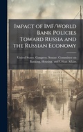 Cover: Impact of IMF/World Bank Policies Toward Russia and the Russian Economy - Hutson Street Press