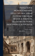 Cover: Pavli Iovii novocomensis episcopi nucerini Elogia virorum bellica virtute illustrium veris imaginibus supposita - Hutson Street Press