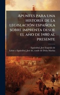 Bild: Apuntes para una historia de la legislaciA3n espanola sobre imprenta desde el ano de 1480 al presente - Hutson Street Press