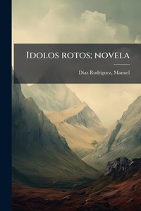 Abbildung von: Idolos rotos; novela - Hutson Street Press