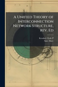 Cover: A Unified Theory of Interconnection Network Structure, rev. Ed - Hutson Street Press