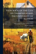 Cover: View Book of the City of Champaign and the University of Illinois - Hutson Street Press