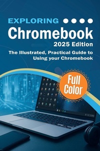 Abbildung von: Exploring Chromebook - 2025 Edition - Elluminet Press