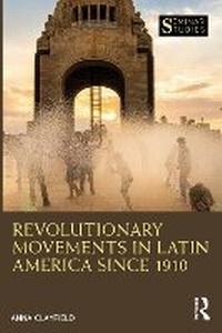 Abbildung von: Revolutionary Movements in Latin America since 1910 - Routledge