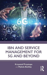 Enlarge image Cover: IBN and Service Management for 5G and Beyond - Routledge