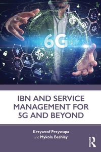 Enlarge image Cover: IBN and Service Management for 5G and Beyond - Routledge