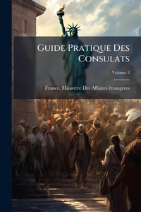 Abbildung von: Guide Pratique Des Consulats - Hutson Street Press
