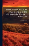 Bild: Elenco Provvisorio Cronologico Dei Giornali Di Torino, 1645-1883 - Hutson Street Press